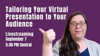 Tailoring Your Virtual Presentation to Your Audience