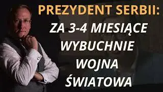 860. Prezydent Serbii: Za 3-4 miesiące wybuchnie wojna światowa?