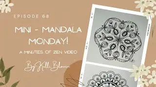 Minutes of Zen ~ Mini-Mandala Monday! Episode 68.