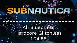 Subnautica - All Blueprints Hardcore Glitchless Speedrun - 1:24:55 [World Record]