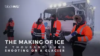 Shooting on a Glacier - The Making of ICE