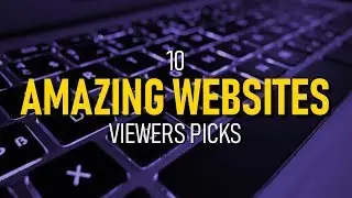 10 Amazing Websites (Viewers Picks)