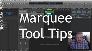 Tips for Using Logic Pro X's Marquee Tool
