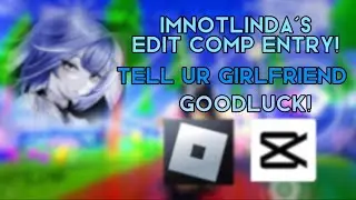 [EDIT DISQUALIFIED] Tell ur Girlfriend | [ #Imnotlinda2keditcomp ]  @ImnotLinda [Made on CapCut]