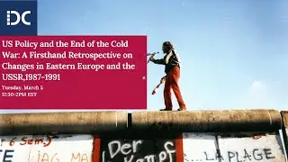 US Policy and the End of the Cold War: A Firsthand Retrospective on Eastern Europe and the USSR