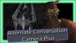 Skyrim SE: Mod Showcase - Alternate Conversation Camera Plus