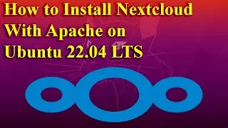 How to Install Nextcloud with Apache on Ubuntu 22.04 LTS