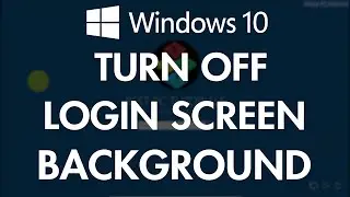 Windows 10- Turn off Login Screen Background (without any software)