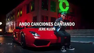 Ando canciones cantando jere klein | JERE KLEIN - ANDO (Letra)