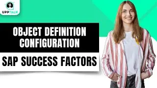 SAP SuccessFactors Object Definition Configuration | SAP SuccessFactors Tutorial | SAP | Upptalk