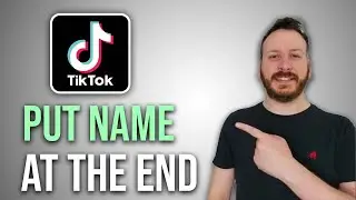 How To Put Your Name At The End Of A TikTok Video 2024