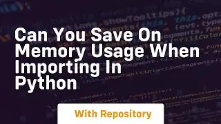 Can you save on memory usage when importing in python
