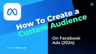 How To Create a Custom Audience On Facebook Ads (2024)