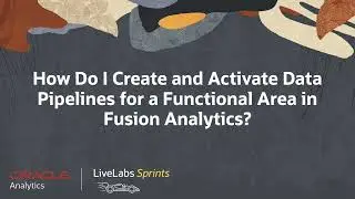 Create and Activate a Data Pipeline for a Functional Area in Fusion Analytics