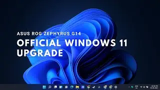 Windows 11 Official Upgrade - Asus ROG Zephyrus G14