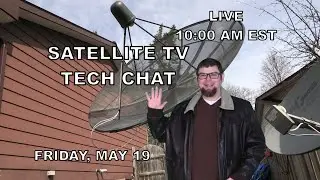 Friday Live Stream: Call in - Chat room - Satellite TV - Computers - Tech | MAY 19 @10:00AM EST