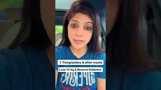 1 Thing before & after every meal | Lose 10 Kg, Reverse Diabetes#drshikhasingh #howtoloseweightfast