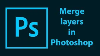 How to Merge Layers in Photoshop CC | Photoshop Tutorial