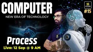 Computer #15 | Process | For All Competitive Exams | Sanjay Sir | UP Utkarsh