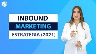 Inbound Marketing: Estrategia PASO A PASO [en 2021] 📈