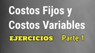 Ejercicios de Costos Fijos y Variables | Parte 1