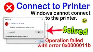 Windows cannot connect to the printer | Operation failed with error 0x0000011b.
