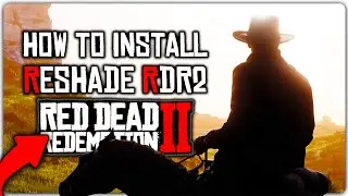 How To Install Reshade For RDR2 - Quick & Easy Tutorial