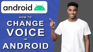 How to change voice in android (2024)