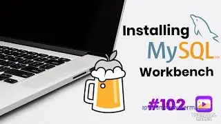 MySQL 102 : How to Install MySQL and MySQL Workbench using Homebrew/Scoop