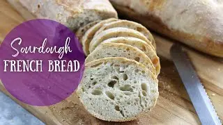 From-Scratch Sourdough French Bread for Beginners | Most Important Tips for Beginning Bakers