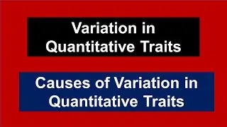 Variation in Quantitative Traits | Causes of Variation in Quantitative Traits