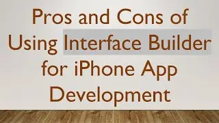 Pros and Cons of Using Interface Builder for iPhone App Development