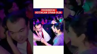 OZODBEKNI TO’YDA XOTINLAR O’RAB OLDI 