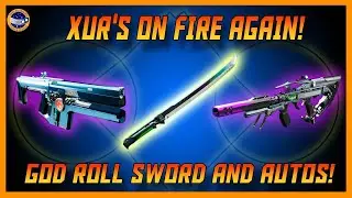 XUR Is Great Again! God Roll Swords and Autos! Deepsight Weapons! Titans For The Win!