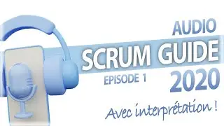 🔊 Scrum Guide 2020 en audio français + interprétation (épisode 1)  🔊