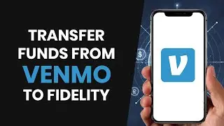 HOW TO EASILY TRANSFER FUNDS FROM VENMO TO FIDELITY (FULL GUIDE)