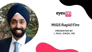 Eyes On 2023: MIGS Rapid Fire