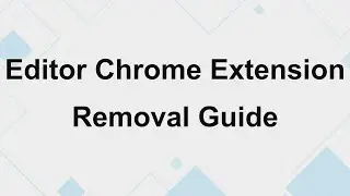 Editor Chrome Extension Removal | Remove Editor extension from Chrome