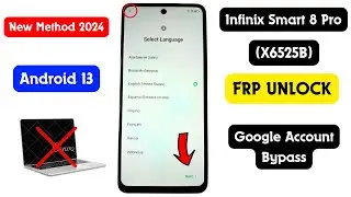 Infinix Smart 8 Pro (X6525B) FRP Bypass/Unlock Android 13 | Google Account Unlock 2024 / Without Pc