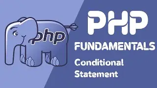 PHP Fundamentals || Short Course || conditional statement #6