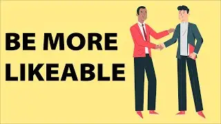 How to be Likeable - Try This To Make More Friends