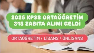 2025 KPSS ORTAÖĞRETİM 315 ZABITA ALIMI GELDİ / KAMU PERSONEL ALIMI