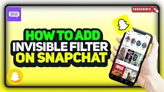 How to Add Invisible Filter on Snapchat 2024