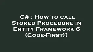 C# : How to call Stored Procedure in Entity Framework 6 (Code-First)?