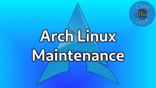 Arch Linux Maintenance | Pacman maintenance