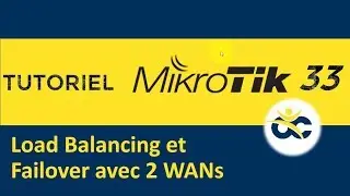 Tutoriel Mikrotik en Français 33 - Load Balancing & Failover avec 2 WANs (2019)