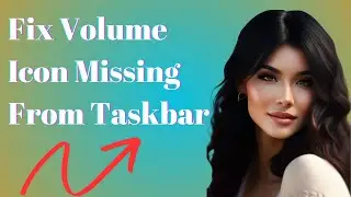 How To Fix Volume Icon Missing From Taskbar in Windows 10