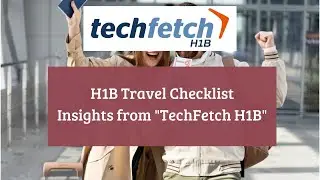 The H1B Travel Checklist - Techfetch H1B