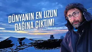 Dünyanın en uzun dağına çıktım! Everest değil.