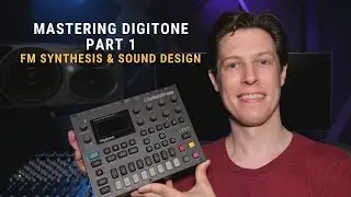 Mastering Digitone course Part 1 FM Synthesis & Sound Sound Design